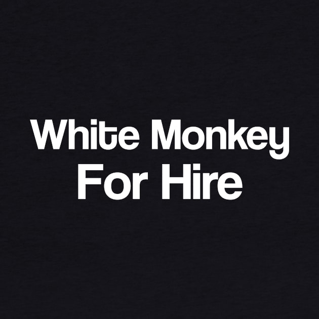 White Monkey For Hire by NotQuiteFamousYet